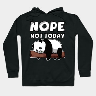 Baby Panda NOPE NOT TODAY Chilling Pandas Panda Hoodie